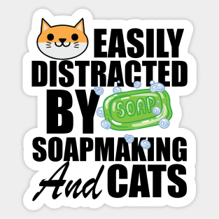 Soap Maker - Easily distracted by soapmaking and cats Sticker